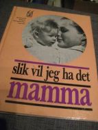 slik vil jeg ha det, mamma. Om spebarnstell. 1968l