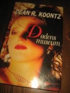 KOONTZ, DEAN: DØDENS MUSEUM. 1995.