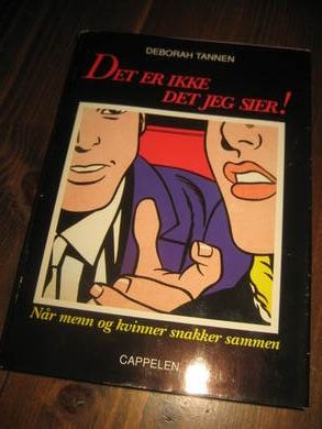 TANNEN, DEBORAH: DET ER IKKE DET JEG SIDER! Når menn og kvinner snakker sammen. 1992