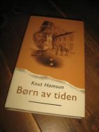 HAMSUN, KNUT: BØRN AV TIDEN. 1992.