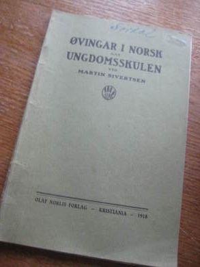 SIVERTSEN, MARTIN: ØVINGAR I NORSK AAT UNGDOMSSKULEN. 1918.