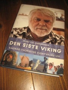 GUNDERSEN, OLAV LIE: DEN SISTE VIKING. Ragnar Thorsets eventyrlige liv. 2010