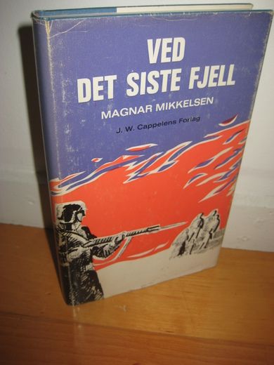 MIKKELSEN, MAGNAR: VED DET SISTE FJELL. 1. utgave, 1966.