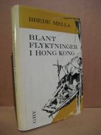 MELLA, BREDE: BLANT FLYKTNINGER I HONG KONG. 1962.