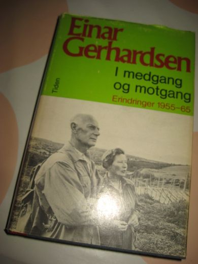 GERHARDSEN, EINAR: I medgang og motgang. Erindringer 1955-65. 1972.