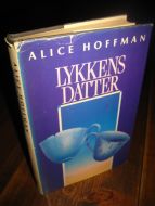 HOFFMAN, ALICE: LYKKENS DATTER. 1986.