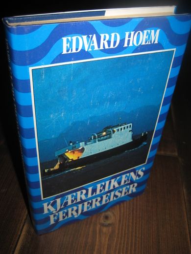 HOEM, EDWARD: KJÆRLEIKENS FERJEREISER. 1980.