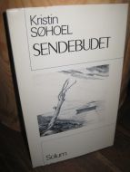 SØHOEL, KRISTIN: SENDEBUDET. 1985.