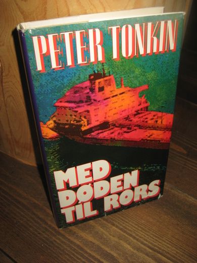 TONKIN, PETER: MED DØDEN TIL RORS. 1990.