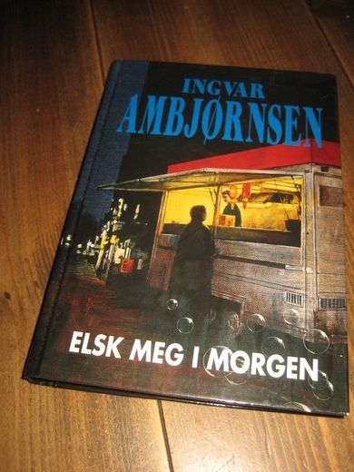 AMBJØRNSEN, INGVAR: ELSK MEG I MORGEN. 2002.