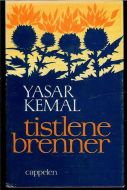 KEMAL, YASAR: tistlene brenner. 1974