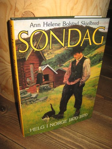 Skjelbred: SØNDAG. HELG I NORGE 1870-1970. 1983.