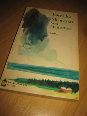 HOLT, KÅRE: MENNESKER VED EN GRENSE. 1966