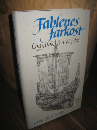 HARR, KARL ERIK: Fablenes farkost. Loggbok fra en jekt. 1997.