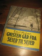 HOLAN: GNISTEN GÅR FRA SEIER TIL SEIER. 1939.