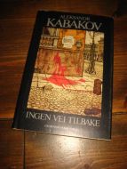 KABAKOV, ALEKSANDR: INGEN VEI TILBAKE. 1990.