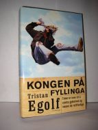 Egolf: KONGEN PÅ FYLLINGA. 2000.