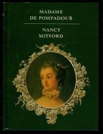 MITFORD, NANCY: MADAME DE POMPADOUR. 1968