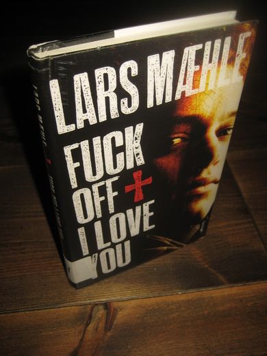 MÆHLE, LARS: FUCK OFF + I LOVE YOU. 2012