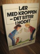 SOHLMAN: LÆR MED KROPPEN- DET SITTER I HODET. Barn's motoriske og intellektuelle utvikling.1985.