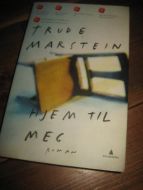 MARSTEIN, TRUDE: HJEM TIL MEG. 2013.