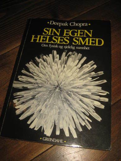 CHOPRA: SIN EGEN HELSES SMED. Om fysisk og sjeleleg sunnhet. 1990