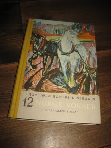 TORBJØRN EGNERS LESEBØKER: NORGE VOKSER. Bok nr 12, annen halvdel av sjuende skoleår. 1963.