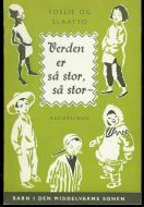 FOSLIE OG SLAATTO: Verden er så stor- så stor.  BARN I DEN MIDDELVARME  SONEN. 1957.