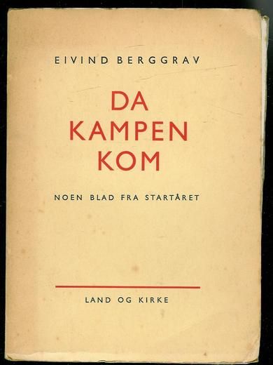 BERGGRAV, EIVIND. DA KAMPEN KOM. NOEN BLAD FRA STARTÅRET. 1945.