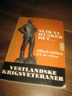 SLIK VI HUSKER DET…. Tilbakeblikk 25 år etter. VESTLANDSKE KRIGSVETERANER. 1970.