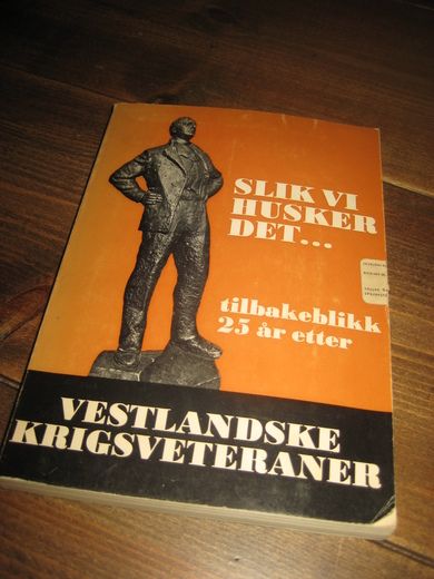 SLIK VI HUSKER DET…. Tilbakeblikk 25 år etter. VESTLANDSKE KRIGSVETERANER. 1970.