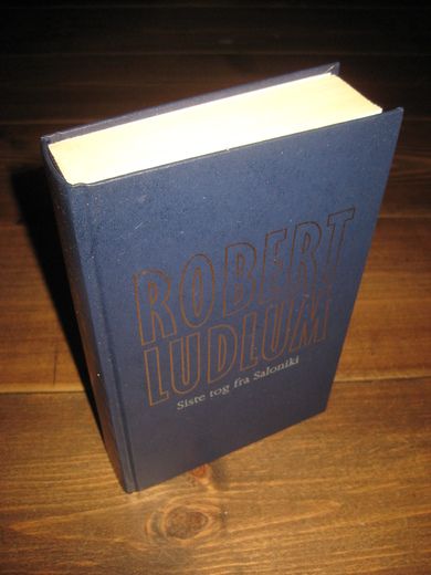 LUDLUM, ROBERT: Siste tog fra Saloniki. 1987. 