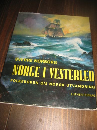 NORBORG, SVERRE: NORGE I VESTERLED. Folkeboken om norsk utvandring. 1974.