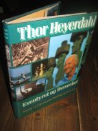 Heyerdahl, Thor: Eventyret og livsverket. 1989.