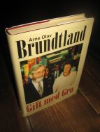 Brundtland, Arne Olav: Gift med Gro. 1996. 