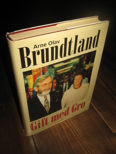 Brundtland, Arne Olav: Gift med Gro. 1996. 