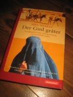 SHAKIB, SIBA: DER GUD GRÅTER. En afgansk kvinnes mot og livskamp i en brennende region. 2005