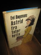 BØGENES, EVI: Astrid fra Tater hytta. 1968.