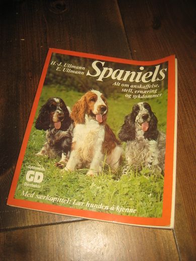 Ullmann: Spaniels. Alt om anskaffelse, stell, ærnering og sykdom. 1981. 