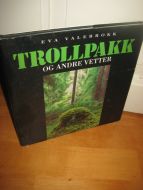 VALEBROKK, EVA: TROLLPAKK OG ANDRE VETTER. 1995.