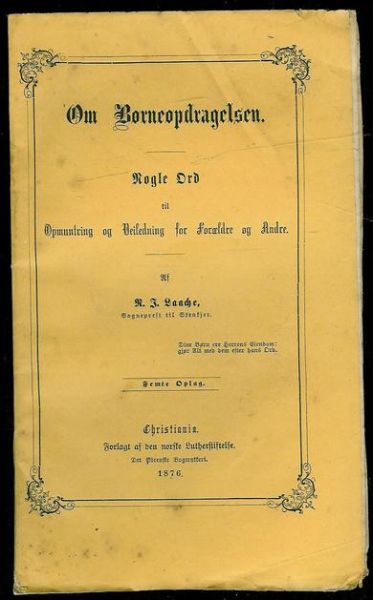 Laache: Om Børneopdragelsen. Nogle ord til Opmuntring og Veiledning for Forældre og Andre. 1876