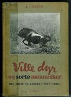 RÆDER: Ville dyr og sorte mennesker. Med børse og kamera i Vest Afrika. 1944