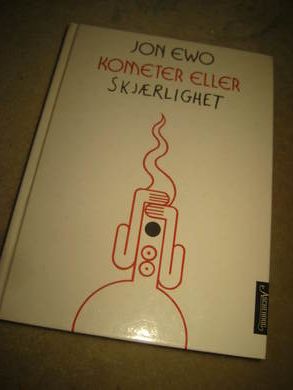 EWO, JON: KOMETER ELLER SKJÆRLIGHET. 2003.