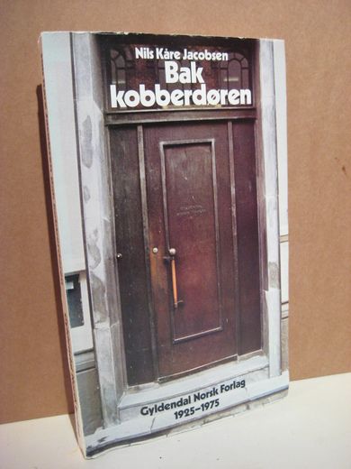 Jacobsen: Bak kobberdøren. Gyldendal Norsk Forlag 1925-1975.