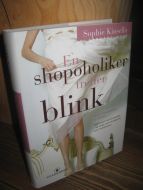 KINSELLA, SOPHIE: EN SHOPOHOLIKER TREFFER BLINK. 2005..