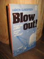 GUNDERSEN: Bolw out!  Norsk olje politikk- penger foran sikkerhet ? 1977.