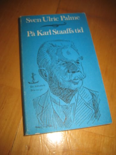 Palme, Sven Ulrik: På Karl Staaffs tid. 1964.