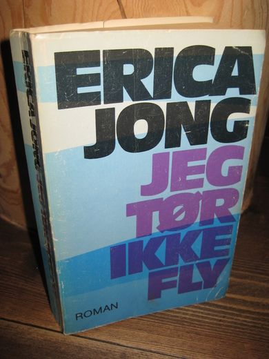 JONG, ERICA: JEG TØR IKKE FLY. 1975.