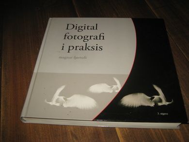 fjørtoft: Digital fotografi i praksis. 2007. 