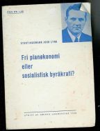 LYNG, JON: Fri planøkonomi eller sosialistisk byråkrati? 1948.